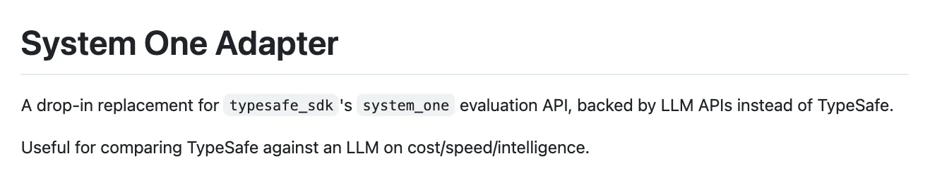 官方 GitHub README 說明 System One Adapter 以 LLM API 取代 TypeSafe 後端,用於成本、速度與智慧表現比較
